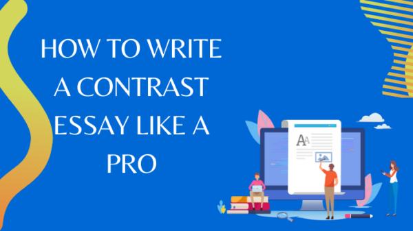 How to Write A Contrast Essay Like A Pro